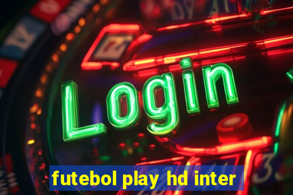 futebol play hd inter